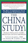 The China Study: The Most Comprehensive Study of Nutrition Ever Conducted and the Startling Implications for Diet, Weight Loss, and Long-term Health