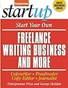 Start Your Own Freelance Writing Business and More: Copywriter, Proofreader, Copyeditor, Journalist (StartUp Series)