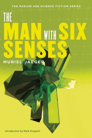 The Man with Six Senses (The Radium Age Science Fiction Series)