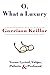 O, What a Luxury by Garrison Keillor