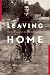 Leaving Home: The Remarkabl...