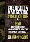 Guerrilla Marketing Field Guide: 30 Powerful Battle Maneuvers for Non-Stop Momentum and Results Guerrilla Marketing Field Guide: 30 Powerful Battle Maneuvers for Non-Stop Momentum and Results