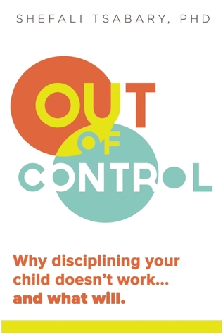 Out of Control: Why Disciplining Your Child Doesn't Work and What Will (Paperback)
