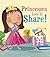 The Princess Who Learned To Share (Marvelous Manners)