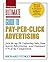 Ultimate Guide to Pay Per Click Advertising: Join the Top 3% Capturing Sales from Search Advertising-and Outsmart 97% of the Competition