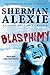 Blasphemy by Sherman Alexie