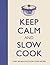 Keep Calm and Slow Cook