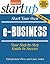 Start Your Own e-Business: Your Step-By-Step Guide to Success