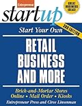 Start Your Own Retail Business And More: Brick-and-Mortar Stores, Online, Mail Order, and Kiosks