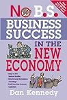 No B.S. Business Success In The New Economy: Seven Core Strategies for Rapid-Fire Business Growth