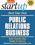 Start Your Own Public Relations Business: Your Step-By-Step Guide to Success