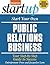 Start Your Own Public Relations Business: Your Step-By-Step Guide to Success (StartUp Series)