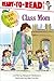 Class Mom: Ready-to-Read Level 1 (Robin Hill School)
