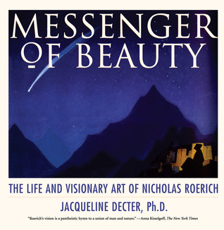 Messenger of Beauty: The Life and Visionary Art of Nicholas Roerich (Paperback)