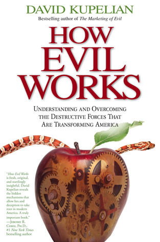 How Evil Works: Understanding and Overcoming the Destructive Forces That Are Transforming America (Hardcover)