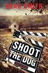 Shoot the Dog by Brad Smith