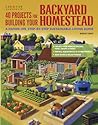 40 Projects for Building Your Backyard Homestead by David Toht
