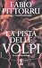 La pista delle volpi by Fabio Pittorru La pista delle volpi by Fabio Pittorru