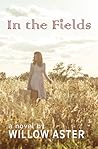 In the Fields by Willow Aster