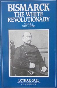 Bismarck: The White Revolutionary, Volume II: 1871-1898 (Paperback)