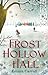 Frost Hollow Hall by Emma Carroll Frost Hollow Hall by Emma Carroll