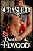 Crashed by Danielle A. Elwood Crashed by Danielle A. Elwood
