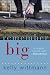 Remember Big : A Novel