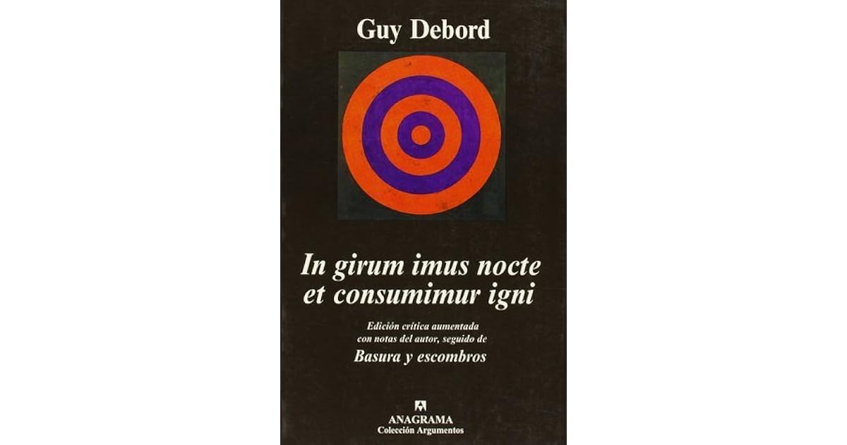 In Girum Imus Nocte Et Consumimur Igni In girum imus nocte et consumimur igni. Edición crítica aumentada con