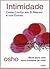 Intimidade - Como Confiar em Si Mesmo e nos Outros by Osho