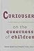 Curiouser: On The Queerness Of Children