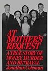 AT MOTHER'S REQUEST: A TRUE STORY OF MONEY, MURDER AND BETRAYAL