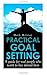 Practical Goal Setting
