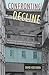 Confronting Decline: The Political Economy of Deindustrialization in Twentieth-Century New England (Working in the Americas)