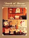 TOUCH OF DECOR. A Craft Book By Tracy Marsh
