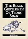 The Black Gentlemen of Trong Suan by J. McMahon