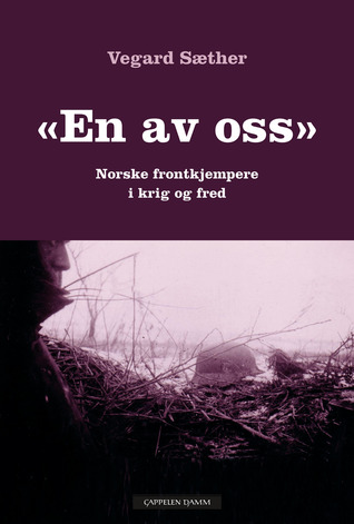 «En av oss»: Norske frontkjempere i krig og fred