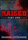 Raised: Part One