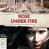 Rose Under Fire by Elizabeth Wein Rose Under Fire by Elizabeth Wein