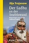 Der Sadhu an der Teufelswand: Reportagen aus einem anderen Indien Der Sadhu an der Teufelswand: Reportagen aus einem anderen Indien