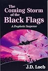 The Coming Storm of the Black Flags: A Prophetic Suspense The Coming Storm of the Black Flags: A Prophetic Suspense