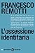 L'ossessione identitaria by Francesco Remotti