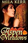 Aspen Meadows by Mila Kerr