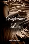 Desperate Love by Michelle Hazen
