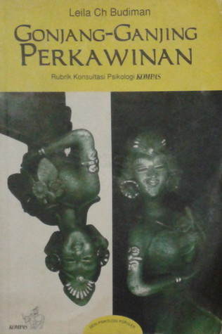 Gonjang-Ganjing Perkawinan : Rubrik Konsultasi Psikologi Kompas (Paperback)