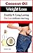 Coconut Oil Weight Loss - Healthy Long Lasting Fat Loss Without Starving