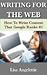 Writing For The Web: How To Write Web Content That Google Ranks #1