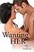 Wanting Her (Loving Her, #2)