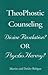TheoPhostic Counseling: Divine Revelation or PsychoHeresy?