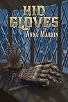 Kid Gloves by Anna  Martin
