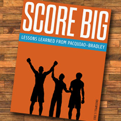 Score Big: Lessons Learned from Pacquiao/Bradley